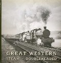 Book cover of Great Western Steam Doubleheaded  by WILLIAMS, Colin L. 